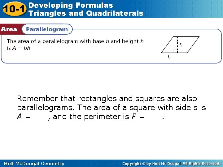 10 -1 Developing Formulas Triangles and Quadrilaterals Remember that rectangles and squares are also