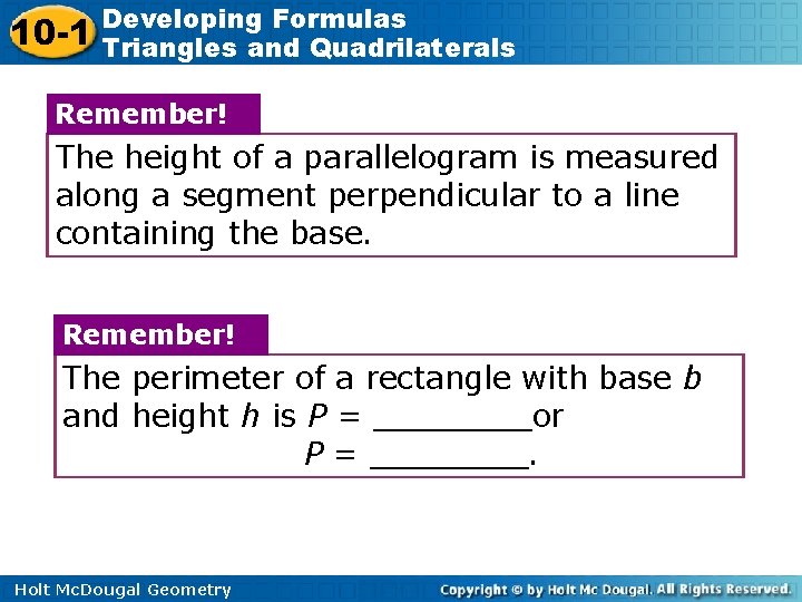 10 -1 Developing Formulas Triangles and Quadrilaterals Remember! The height of a parallelogram is