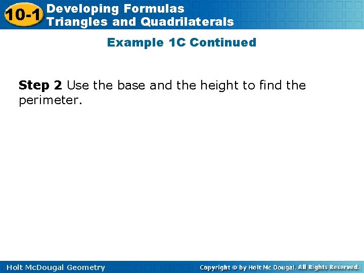 10 -1 Developing Formulas Triangles and Quadrilaterals Example 1 C Continued Step 2 Use