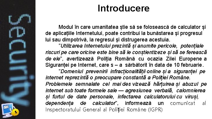 Introducere Modul în care umanitatea știe să se folosească de calculator și de aplicațiile Introducere Modul în care umanitatea știe să se folosească de calculator și de aplicațiile