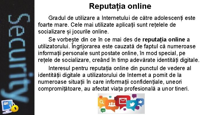 Reputația online Gradul de utilizare a Internetului de către adolescenți este foarte mare. Cele Reputația online Gradul de utilizare a Internetului de către adolescenți este foarte mare. Cele