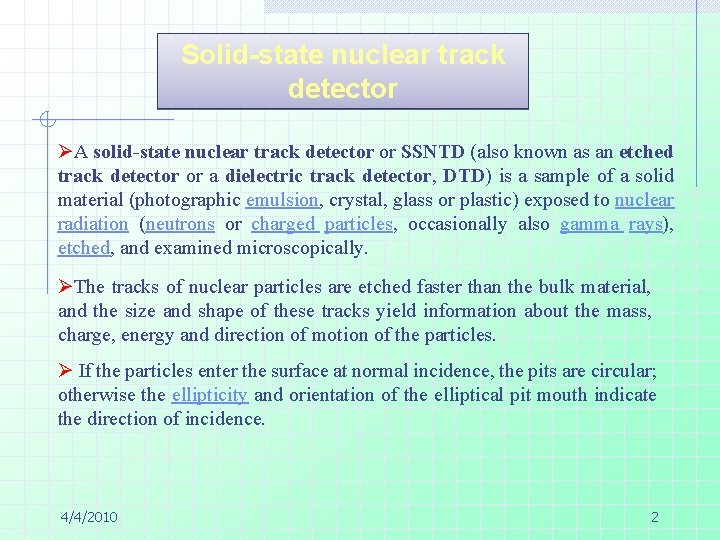 Solid-state nuclear track detector ØA solid-state nuclear track detector or SSNTD (also known as