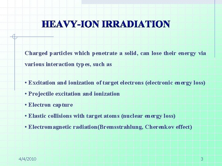 Charged particles which penetrate a solid, can lose their energy via various interaction types,