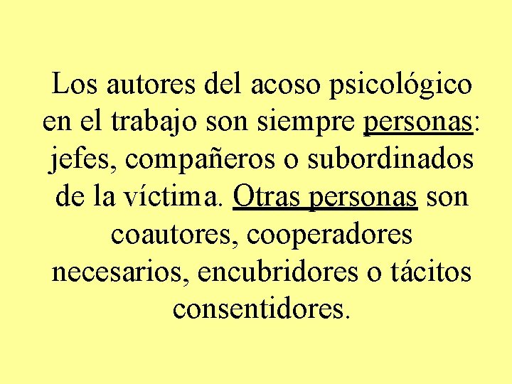 Los autores del acoso psicológico en el trabajo son siempre personas: jefes, compañeros o