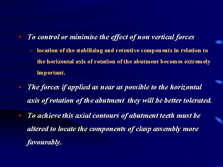  • To control or minimise the effect of non vertical forces – location