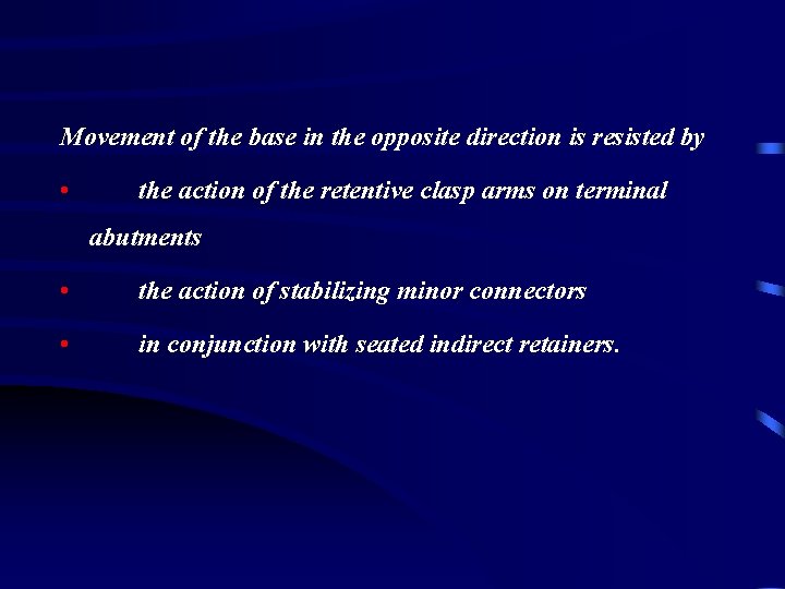 Movement of the base in the opposite direction is resisted by • the action