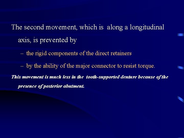 The second movement, which is along a longitudinal axis, is prevented by – the