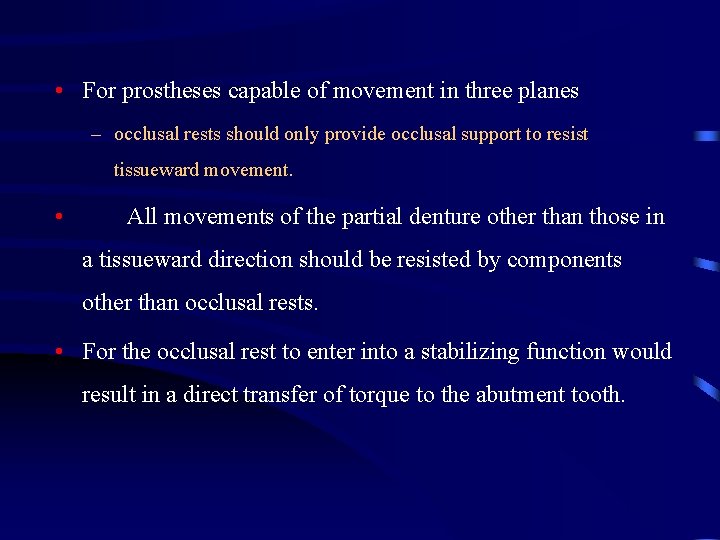  • For prostheses capable of movement in three planes – occlusal rests should