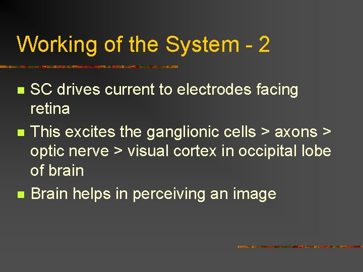 Working of the System - 2 n n n SC drives current to electrodes