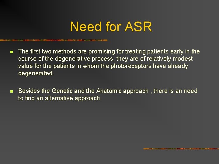 Need for ASR n The first two methods are promising for treating patients early