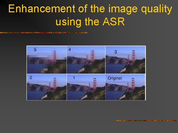 Enhancement of the image quality using the ASR 