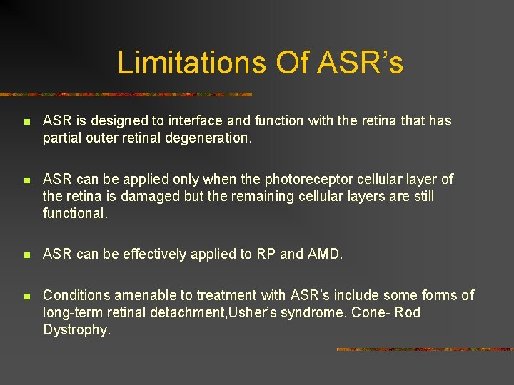 Limitations Of ASR’s n ASR is designed to interface and function with the retina