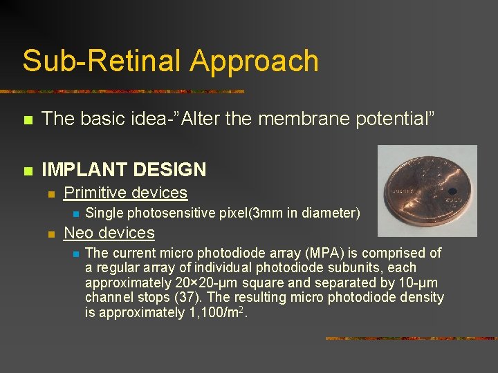 Sub-Retinal Approach n The basic idea-”Alter the membrane potential” n IMPLANT DESIGN n Primitive