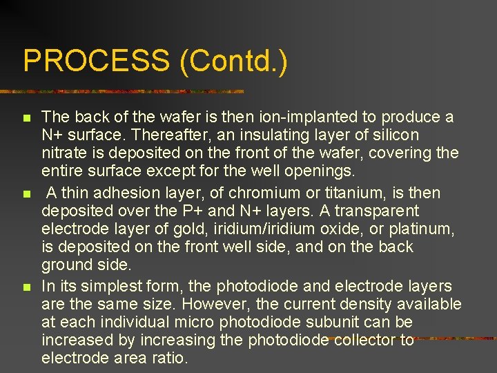 PROCESS (Contd. ) n n n The back of the wafer is then ion-implanted