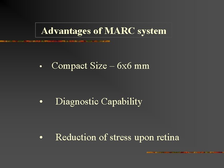 Advantages of MARC system • Compact Size – 6 x 6 mm • Diagnostic