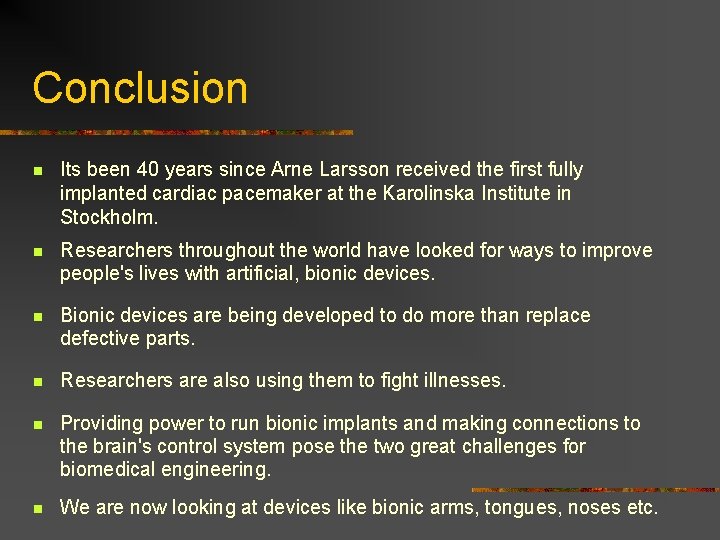 Conclusion n Its been 40 years since Arne Larsson received the first fully implanted