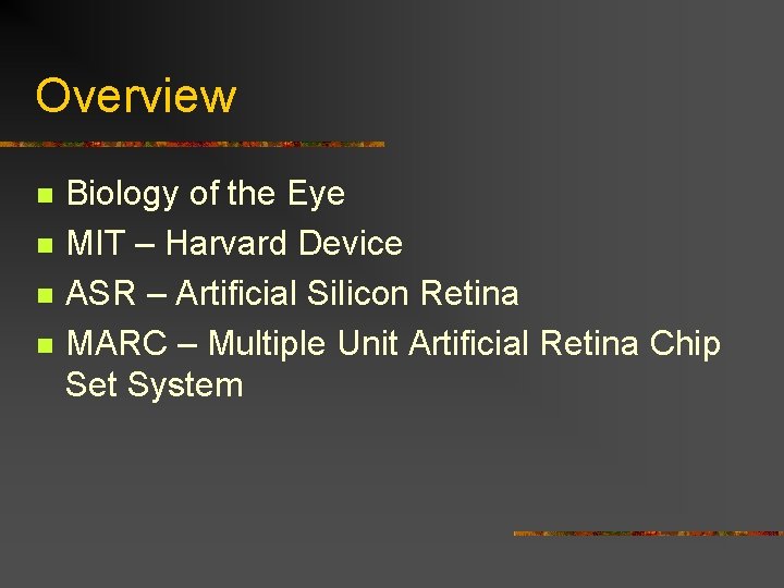 Overview n n Biology of the Eye MIT – Harvard Device ASR – Artificial
