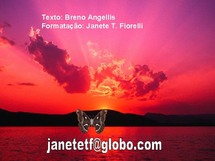 Texto: Breno Angellis Formatação: Janete T. Fiorelli 