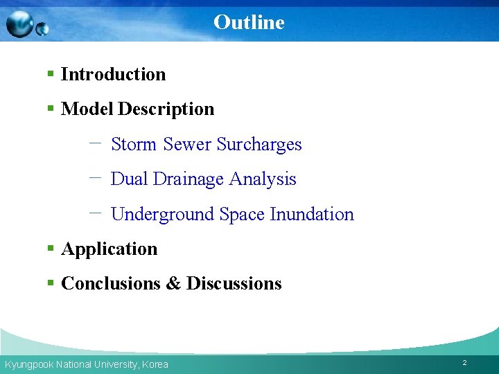 Outline § Introduction § Model Description － Storm Sewer Surcharges － Dual Drainage Analysis