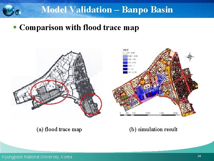 Model Validation – Banpo Basin § Comparison with flood trace map (a) flood trace