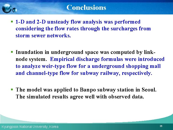 Conclusions § 1 -D and 2 -D unsteady flow analysis was performed considering the