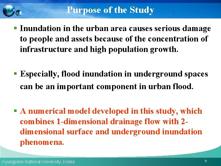 Purpose of the Study § Inundation in the urban area causes serious damage to