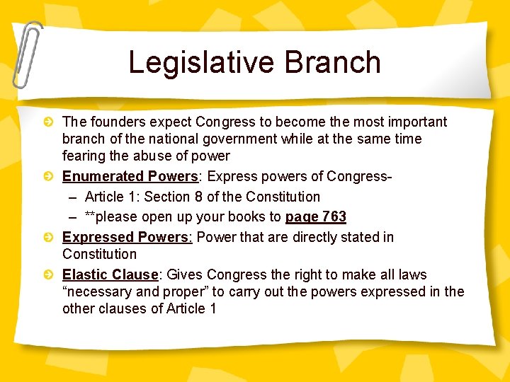 Legislative Branch The founders expect Congress to become the most important branch of the