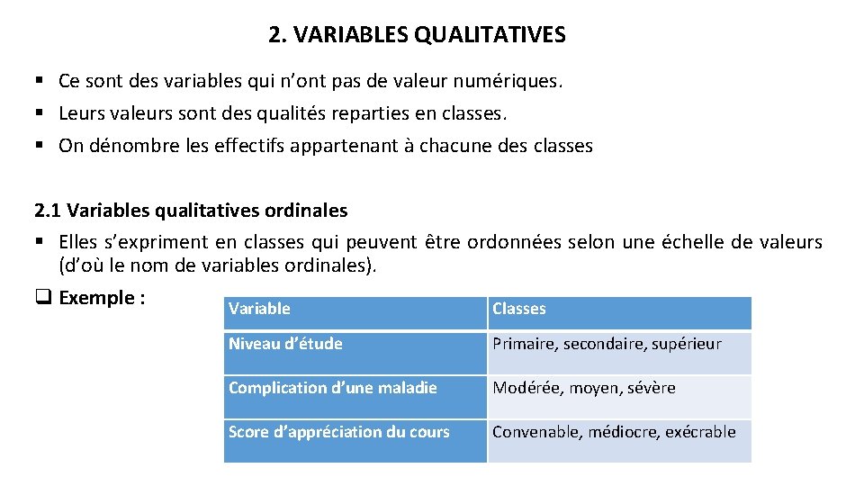 2. VARIABLES QUALITATIVES § Ce sont des variables qui n’ont pas de valeur numériques.