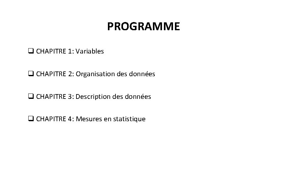 PROGRAMME q CHAPITRE 1: Variables q CHAPITRE 2: Organisation des données q CHAPITRE 3: