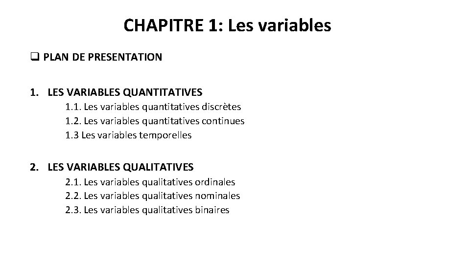 CHAPITRE 1: Les variables q PLAN DE PRESENTATION 1. LES VARIABLES QUANTITATIVES 1. 1.