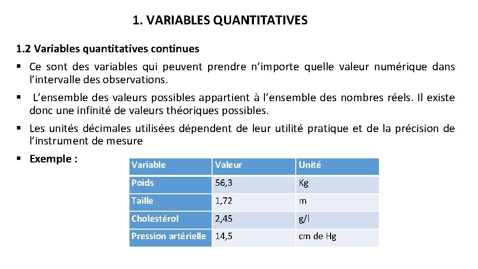 1. VARIABLES QUANTITATIVES 1. 2 Variables quantitatives continues § Ce sont des variables qui