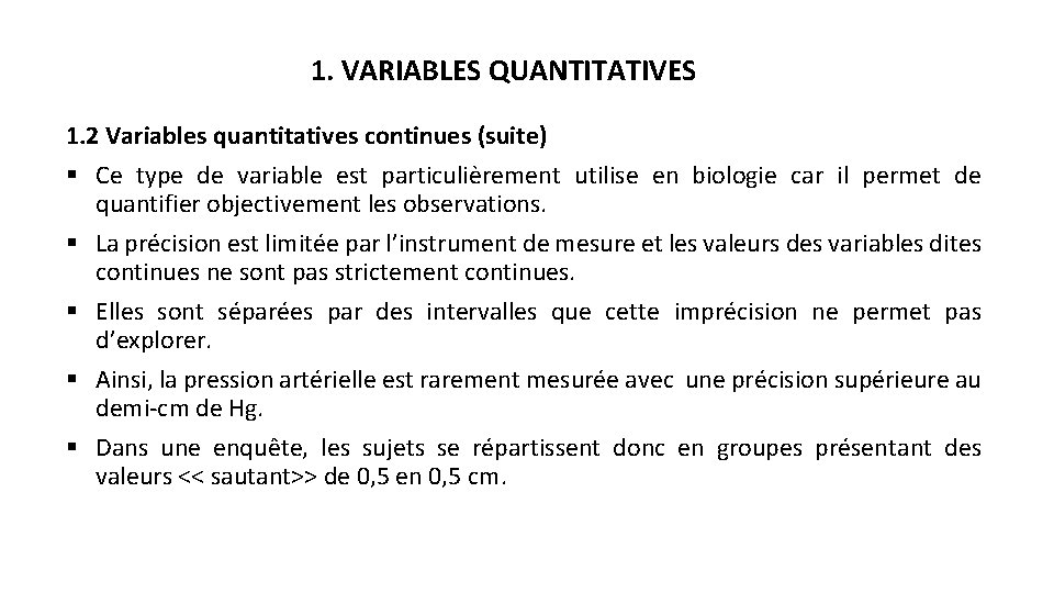 1. VARIABLES QUANTITATIVES 1. 2 Variables quantitatives continues (suite) § Ce type de variable
