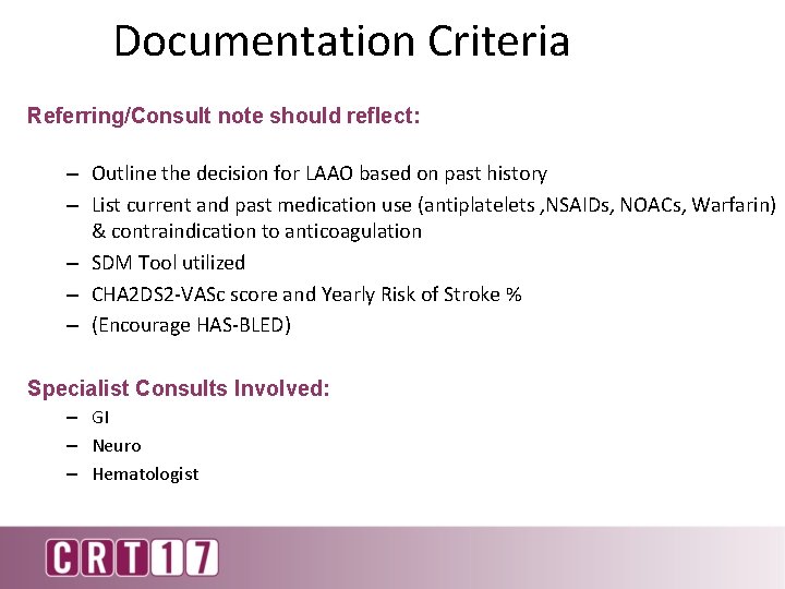 Documentation Criteria Referring/Consult note should reflect: – Outline the decision for LAAO based on