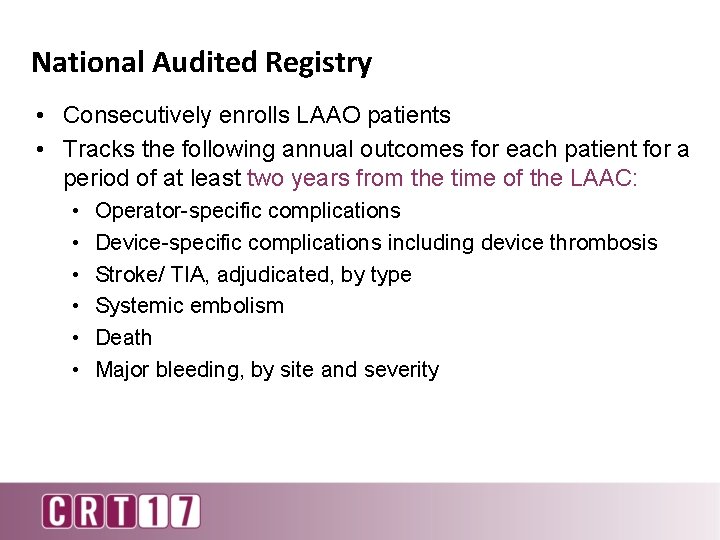 National Audited Registry • Consecutively enrolls LAAO patients • Tracks the following annual outcomes