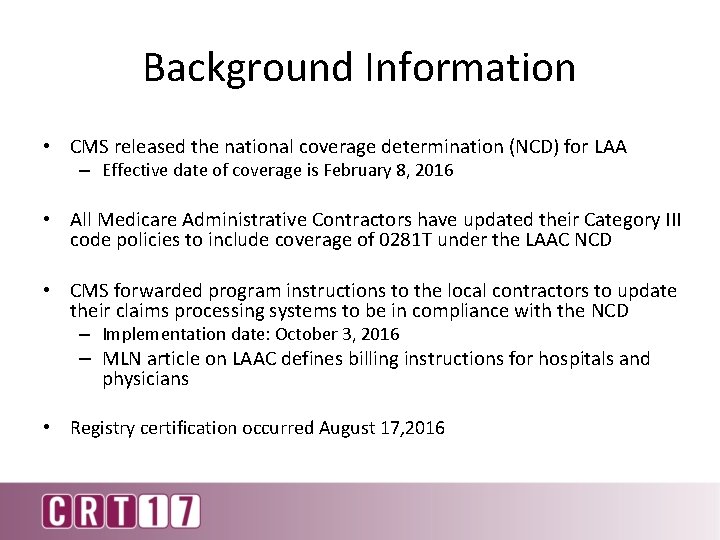 Background Information • CMS released the national coverage determination (NCD) for LAA – Effective