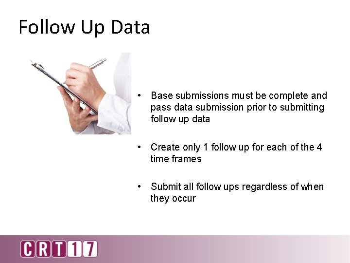 Follow Up Data • Base submissions must be complete and pass data submission prior