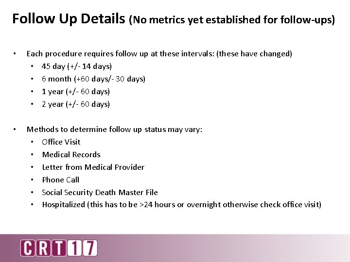 Follow Up Details (No metrics yet established for follow-ups) • Each procedure requires follow