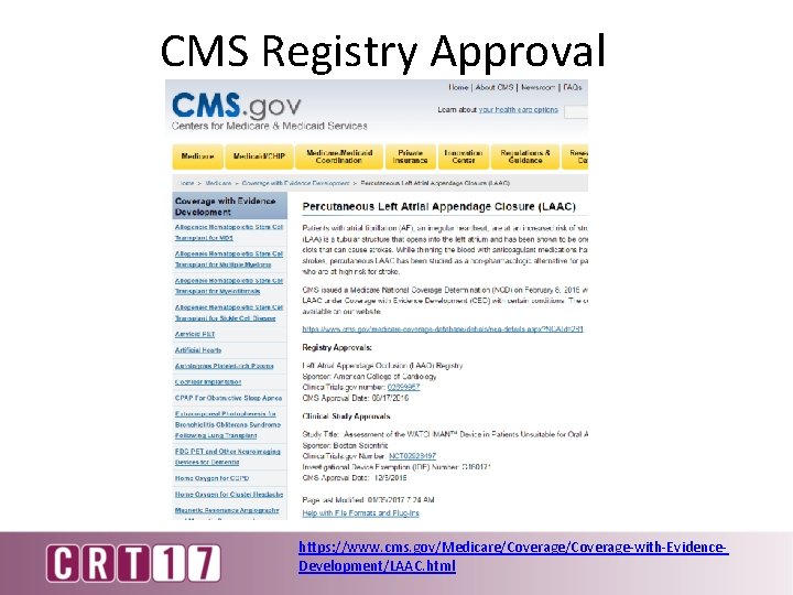 CMS Registry Approval https: //www. cms. gov/Medicare/Coverage-with-Evidence. Development/LAAC. html 