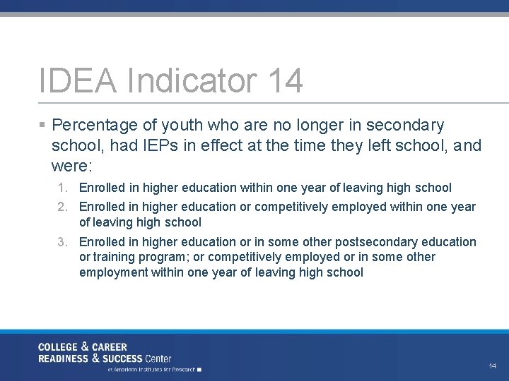 IDEA Indicator 14 § Percentage of youth who are no longer in secondary school,