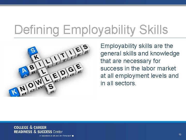Defining Employability Skills Employability skills are the general skills and knowledge that are necessary