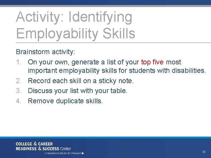 Activity: Identifying Employability Skills Brainstorm activity: 1. On your own, generate a list of