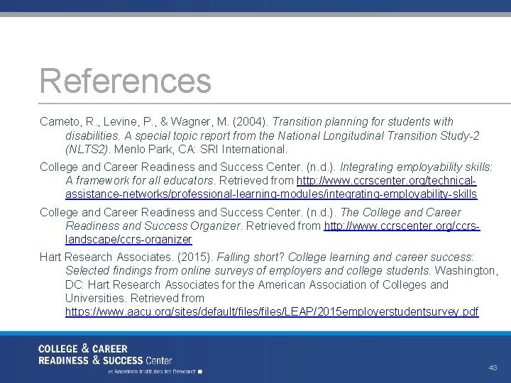 References Cameto, R. , Levine, P. , & Wagner, M. (2004). Transition planning for