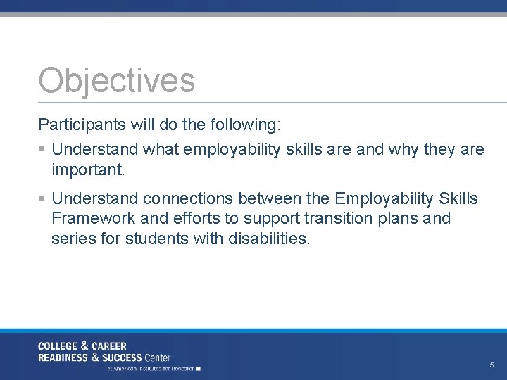 Objectives Participants will do the following: § Understand what employability skills are and why