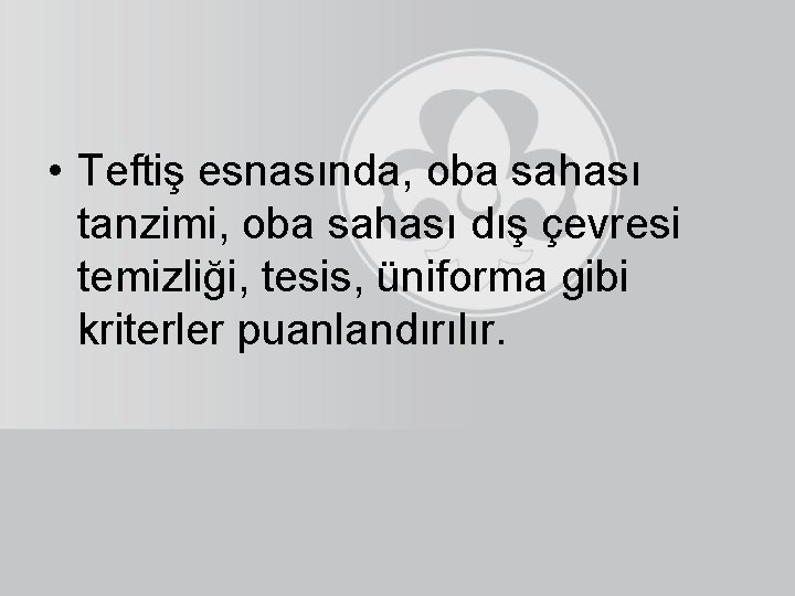  • Teftiş esnasında, oba sahası tanzimi, oba sahası dış çevresi temizliği, tesis, üniforma