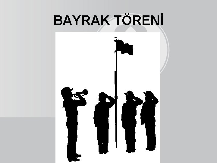 BAYRAK TÖRENİ 