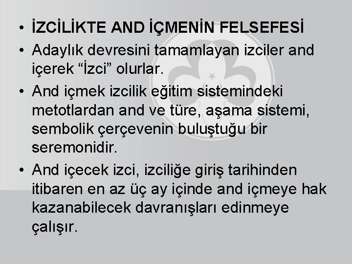  • İZCİLİKTE AND İÇMENİN FELSEFESİ • Adaylık devresini tamamlayan izciler and içerek “İzci”