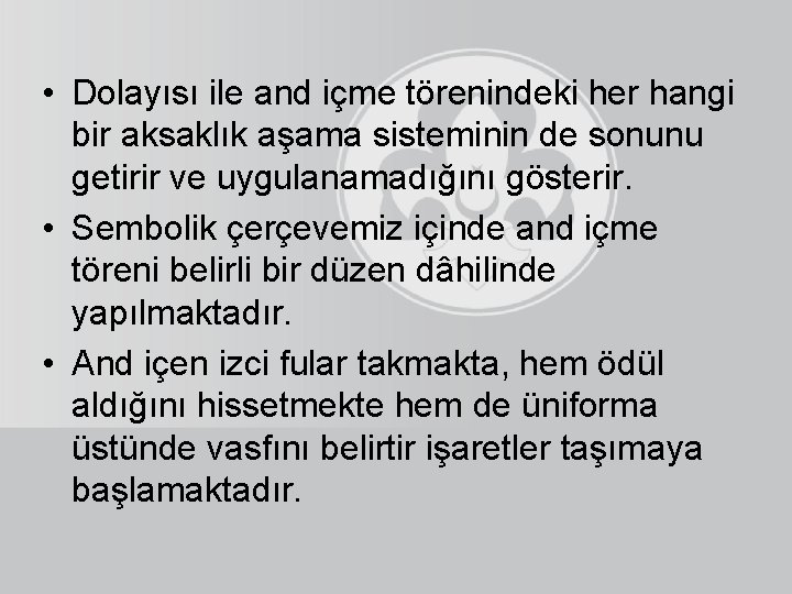  • Dolayısı ile and içme törenindeki her hangi bir aksaklık aşama sisteminin de