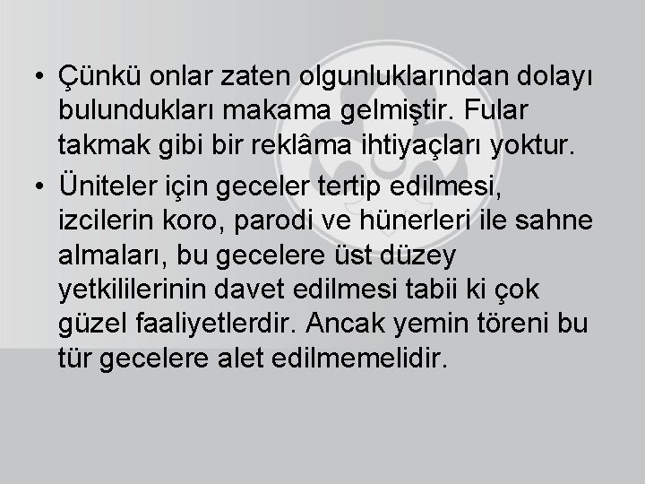  • Çünkü onlar zaten olgunluklarından dolayı bulundukları makama gelmiştir. Fular takmak gibi bir