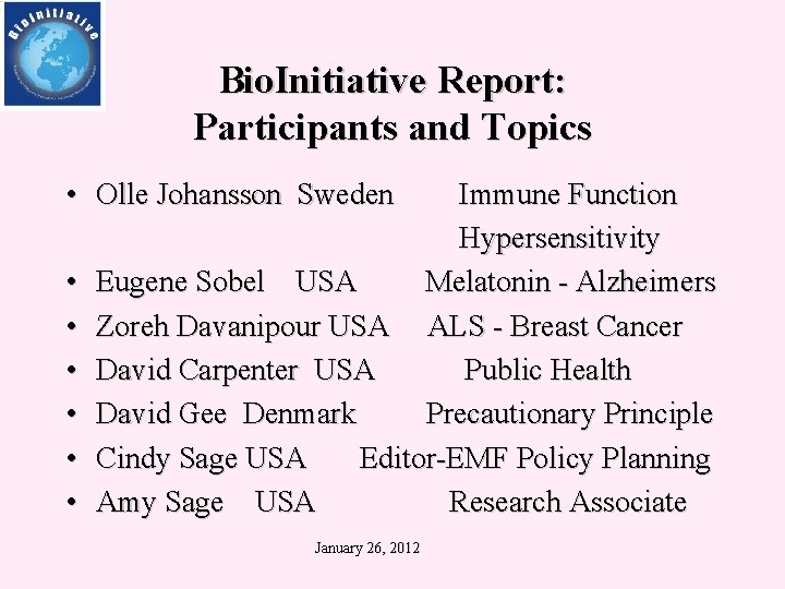 Bio. Initiative Report: Participants and Topics • Olle Johansson Sweden • • • Immune