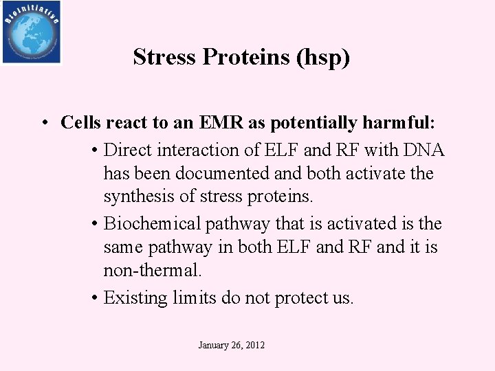 Stress Proteins (hsp) • Cells react to an EMR as potentially harmful: • Direct